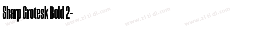 Sharp Grotesk Bold 2字体转换 Sharp Grotesk Bold 2字体转换
